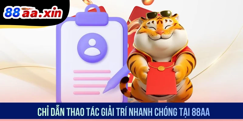 Chỉ dẫn thao tác giải trí nhanh chóng tại 88AA