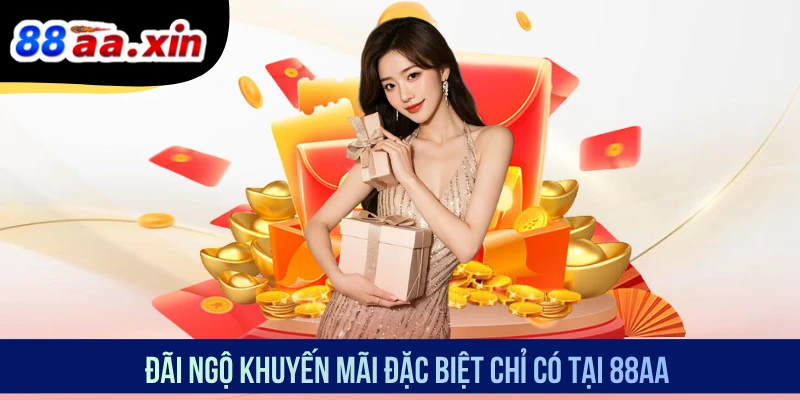 Đãi ngộ khuyến mãi đặc biệt chỉ có tại 88AA