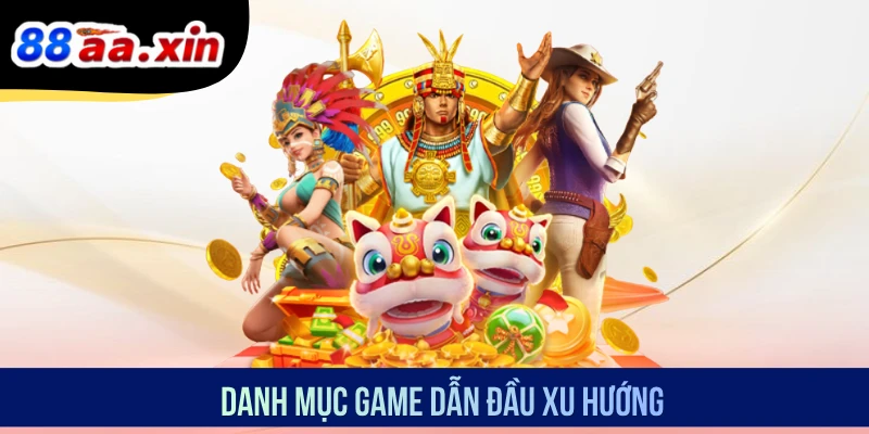 Danh mục game dẫn đầu xu hướng