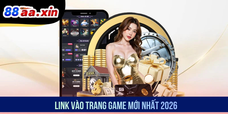 Link vào trang game mới nhất 2026