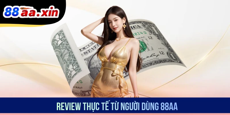 Review thực tế từ người dùng 88AA